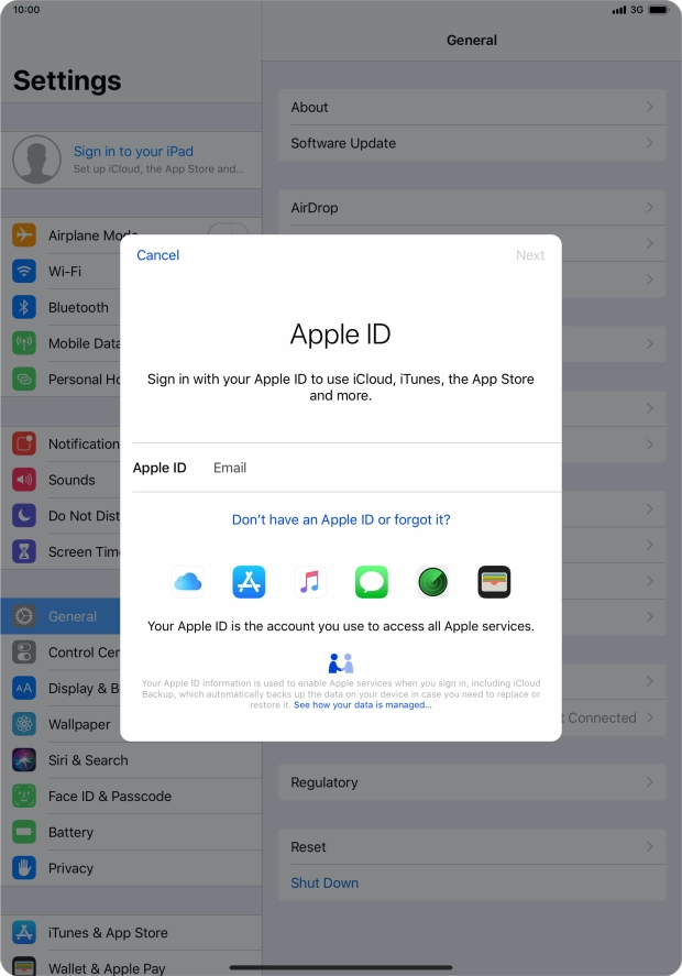 If you don t have an Apple ID, press Don't have an Apple ID or forgot it? and follow the instructions on the screen to create an Apple ID. If you don t have an Apple ID, press Don't have an Apple ID or forgot it? and follow the instructions on the screen to create an Apple ID.