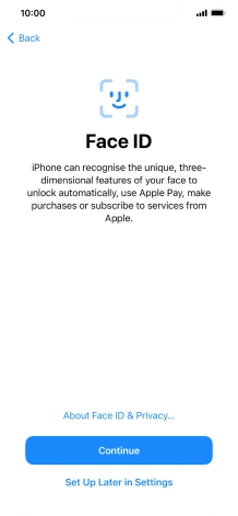 Follow the instructions on the screen to turn on use of Face ID or press Set Up Later in Settings. Follow the instructions on the screen to turn on use of Face ID or press Set Up Later in Settings.