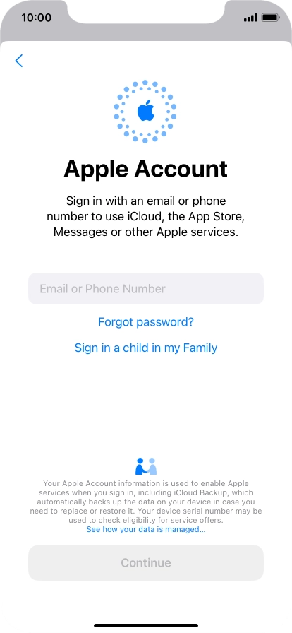 Press Email or Phone Number and key in the username for your Apple ID. Press Email or Phone Number and key in the username for your Apple ID.