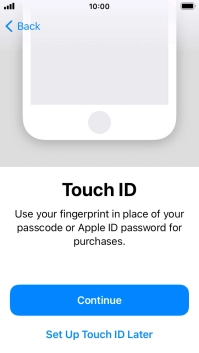 Follow the instructions on the screen to turn on use of Touch ID or press Set Up Touch ID Later. Follow the instructions on the screen to turn on use of Touch ID or press Set Up Touch ID Later.