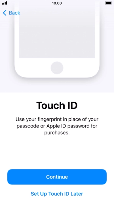 Follow the instructions on the screen to turn on use of Touch ID or press Set Up Touch ID Later. Follow the instructions on the screen to turn on use of Touch ID or press Set Up Touch ID Later.