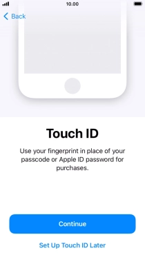 Follow the instructions on the screen to turn on use of Touch ID or press Set Up Touch ID Later. Follow the instructions on the screen to turn on use of Touch ID or press Set Up Touch ID Later.