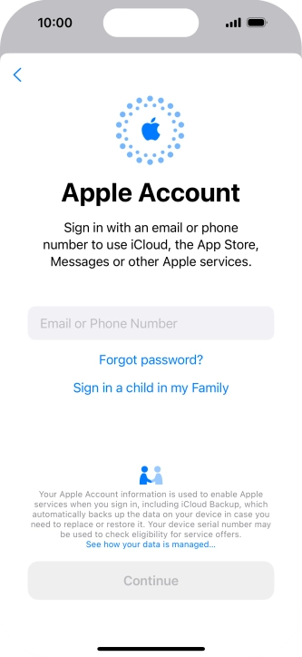 Press Email or Phone Number and key in the username for your Apple ID. Press Email or Phone Number and key in the username for your Apple ID.