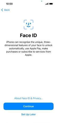 Follow the instructions on the screen to turn on use of Face ID or press Set Up Later. Follow the instructions on the screen to turn on use of Face ID or press Set Up Later.