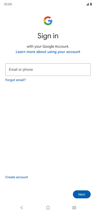 If you don't have a Google account, press Create account and follow the instructions on the screen to create an account. If you don't have a Google account, press Create account and follow the instructions on the screen to create an account.