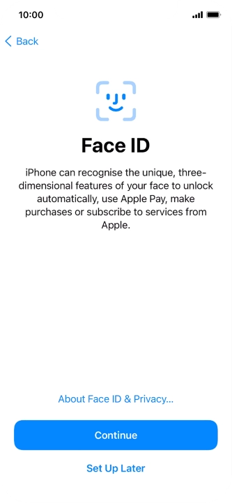 Follow the instructions on the screen to turn on use of Face ID or press Set Up Later. Follow the instructions on the screen to turn on use of Face ID or press Set Up Later.