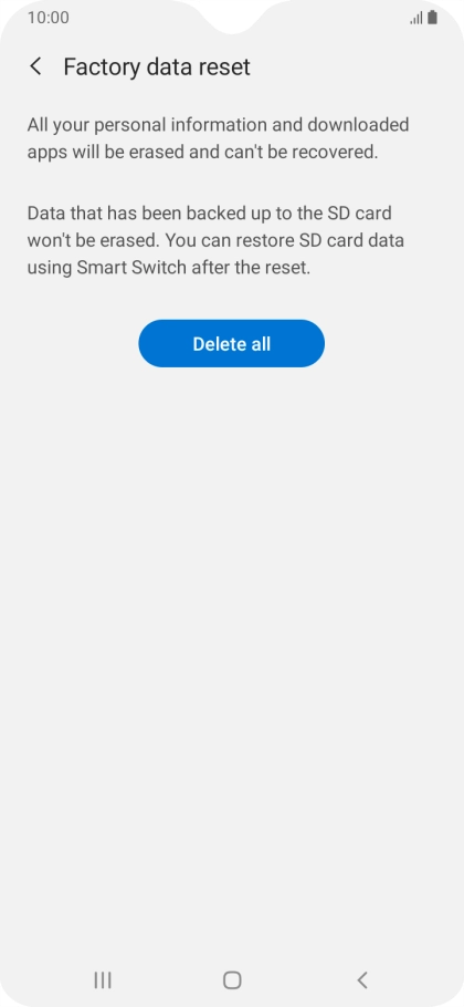 Press Delete all. Wait a moment while the factory default settings are restored. Follow the instructions on the screen to set up your phone and prepare it for use. Press Delete all. Wait a moment while the factory default settings are restored. Follow the instructions on the screen to set up your phone and prepare it for use.