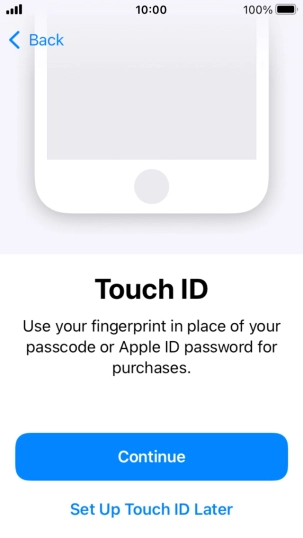Follow the instructions on the screen to turn on use of Touch ID or press Set Up Touch ID Later. Follow the instructions on the screen to turn on use of Touch ID or press Set Up Touch ID Later.