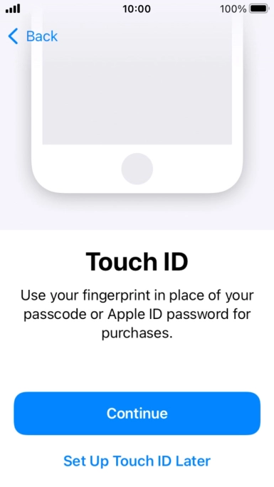 Follow the instructions on the screen to turn on use of Touch ID or press Set Up Touch ID Later. Follow the instructions on the screen to turn on use of Touch ID or press Set Up Touch ID Later.