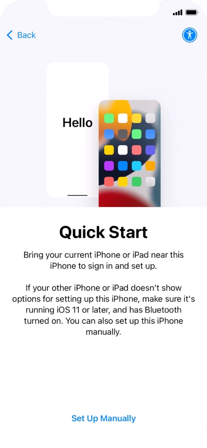 Follow the instructions on the screen to transfer content from another device running iOS 11 or later or press Set Up Manually. Follow the instructions on the screen to transfer content from another device running iOS 11 or later or press Set Up Manually.