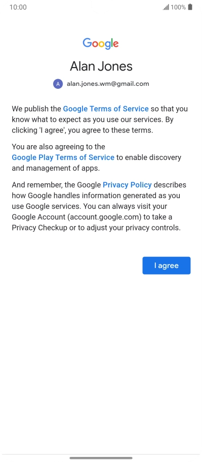 Press I agree and follow the instructions on the screen to select settings for your Google account. Press I agree and follow the instructions on the screen to select settings for your Google account.