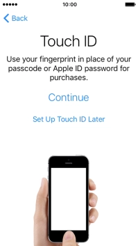 Follow the instructions on the screen to turn on use of Touch ID or press Set Up Touch ID Later. Follow the instructions on the screen to turn on use of Touch ID or press Set Up Touch ID Later.