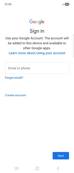 If you don't have a Google account, press Create account and follow the instructions on the screen to create an account. If you don't have a Google account, press Create account and follow the instructions on the screen to create an account.