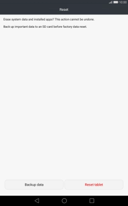Press Reset tablet. Wait a moment while the factory default settings are restored.
Follow the instructions on the screen to set up your tablet and prepare it for use. Press Reset tablet. Wait a moment while the factory default settings are restored.
Follow the instructions on the screen to set up your tablet and prepare it for use.