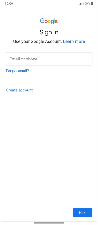 If you don't have a Google account, press Create account and follow the instructions on the screen to create an account. If you don't have a Google account, press Create account and follow the instructions on the screen to create an account.