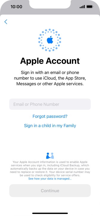 Press Email or Phone Number and key in the username for your Apple ID. Press Email or Phone Number and key in the username for your Apple ID.