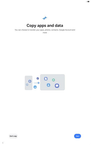 Press Don't copy and follow the instructions on the screen to finish the activation. Press Don't copy and follow the instructions on the screen to finish the activation.