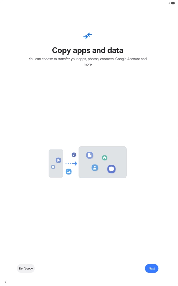 Press Don't copy and follow the instructions on the screen to finish the activation. Press Don't copy and follow the instructions on the screen to finish the activation.