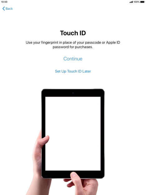 Follow the instructions on the screen to turn on use of Touch ID or press Set Up Touch ID Later. Follow the instructions on the screen to turn on use of Touch ID or press Set Up Touch ID Later.