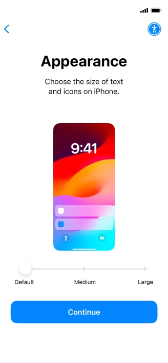 Select the required text and icon size on your phone and press Continue. Select the required text and icon size on your phone and press Continue.