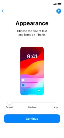 Select the required text and icon size on your phone and press Continue. Select the required text and icon size on your phone and press Continue.
