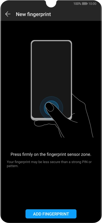 Press ADD FINGERPRINT and follow the instructions on the screen to create the phone lock code using your fingerprint. Press ADD FINGERPRINT and follow the instructions on the screen to create the phone lock code using your fingerprint.