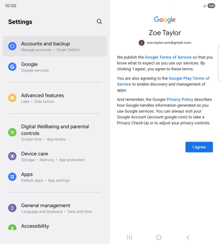Press I agree and follow the instructions on the screen to select settings for your Google account. Press I agree and follow the instructions on the screen to select settings for your Google account.