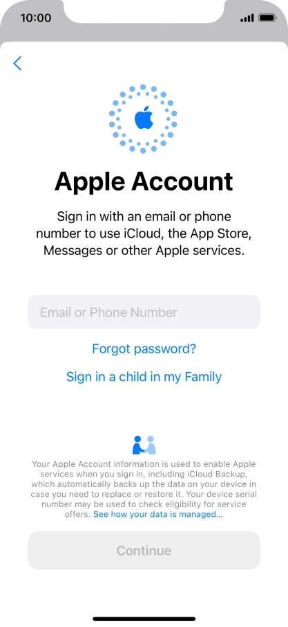 Press Email or Phone Number and key in the username for your Apple ID. Press Email or Phone Number and key in the username for your Apple ID.