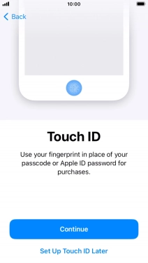 Follow the instructions on the screen to turn on use of Touch ID or press Set Up Touch ID Later. Follow the instructions on the screen to turn on use of Touch ID or press Set Up Touch ID Later.