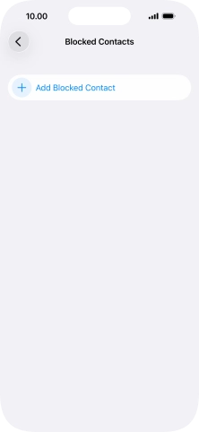 Press Add Blocked Contact and follow the instructions on the screen to block a contact. Press Add Blocked Contact and follow the instructions on the screen to block a contact.
