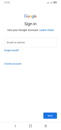 If you don't have a Google account, press Create account and follow the instructions on the screen to create an account. If you don't have a Google account, press Create account and follow the instructions on the screen to create an account.