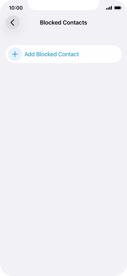 Press Add Blocked Contact and follow the instructions on the screen to block a contact. Press Add Blocked Contact and follow the instructions on the screen to block a contact.