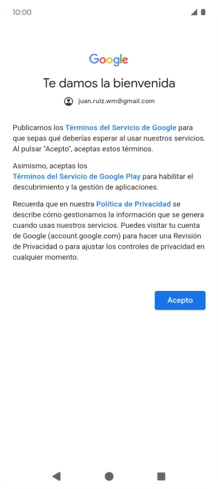 Pulsa Acepto y sigue las indicaciones de la pantalla para seleccionar los ajustes de tu cuenta de Google. Pulsa Acepto y sigue las indicaciones de la pantalla para seleccionar los ajustes de tu cuenta de Google.