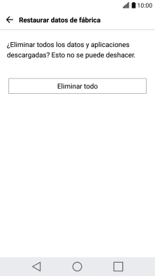 Pulsa Eliminar todo. Espera unos instantes mientras el teléfono restablece la configuración predeterminada.
Sigue las indicaciones de la pantalla para configurar el teléfono y dejarlo listo para su uso. Pulsa Eliminar todo. Espera unos instantes mientras el teléfono restablece la configuración predeterminada.
Sigue las indicaciones de la pantalla para configurar el teléfono y dejarlo listo para su uso.