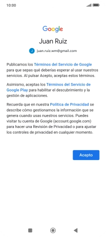 Pulsa Acepto y sigue las indicaciones de la pantalla para seleccionar los ajustes de tu cuenta de Google. Pulsa Acepto y sigue las indicaciones de la pantalla para seleccionar los ajustes de tu cuenta de Google.