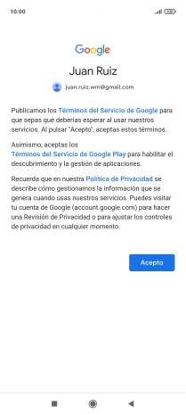 Pulsa Acepto y sigue las indicaciones de la pantalla para seleccionar los ajustes de tu cuenta de Google. Pulsa Acepto y sigue las indicaciones de la pantalla para seleccionar los ajustes de tu cuenta de Google.
