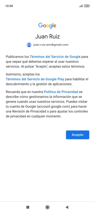 Pulsa Acepto y sigue las indicaciones de la pantalla para seleccionar los ajustes de tu cuenta de Google. Pulsa Acepto y sigue las indicaciones de la pantalla para seleccionar los ajustes de tu cuenta de Google.