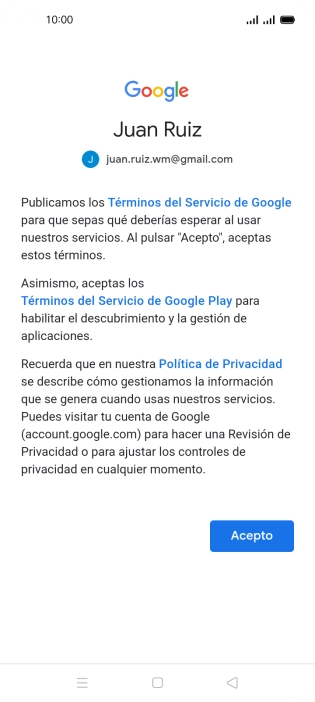Pulsa Acepto y sigue las indicaciones de la pantalla para seleccionar los ajustes de tu cuenta de Google. Pulsa Acepto y sigue las indicaciones de la pantalla para seleccionar los ajustes de tu cuenta de Google.