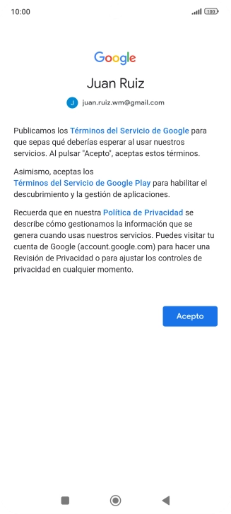 Pulsa Acepto y sigue las indicaciones de la pantalla para seleccionar los ajustes de tu cuenta de Google. Pulsa Acepto y sigue las indicaciones de la pantalla para seleccionar los ajustes de tu cuenta de Google.
