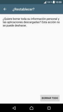 Pulsa BORRAR TODO. Espera unos instantes mientras el teléfono restablece la configuración predeterminada.
Sigue las indicaciones de la pantalla para configurar el teléfono y dejarlo listo para su uso. Pulsa BORRAR TODO. Espera unos instantes mientras el teléfono restablece la configuración predeterminada.
Sigue las indicaciones de la pantalla para configurar el teléfono y dejarlo listo para su uso.