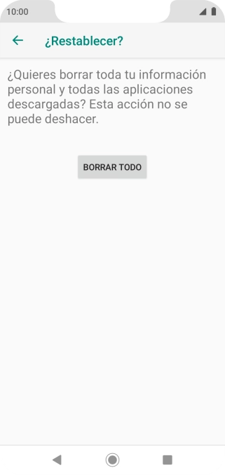 Pulsa BORRAR TODO. Espera unos instantes mientras el teléfono restablece la configuración predeterminada. Sigue las indicaciones de la pantalla para configurar el teléfono y dejarlo listo para su uso. Pulsa BORRAR TODO. Espera unos instantes mientras el teléfono restablece la configuración predeterminada. Sigue las indicaciones de la pantalla para configurar el teléfono y dejarlo listo para su uso.