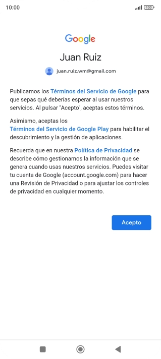 Pulsa Acepto y sigue las indicaciones de la pantalla para seleccionar los ajustes de tu cuenta de Google. Pulsa Acepto y sigue las indicaciones de la pantalla para seleccionar los ajustes de tu cuenta de Google.