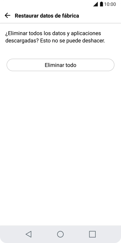 Pulsa Eliminar todo. Espera unos instantes mientras el teléfono restablece la configuración predeterminada.
Sigue las indicaciones de la pantalla para configurar el teléfono y dejarlo listo para su uso. Pulsa Eliminar todo. Espera unos instantes mientras el teléfono restablece la configuración predeterminada.
Sigue las indicaciones de la pantalla para configurar el teléfono y dejarlo listo para su uso.