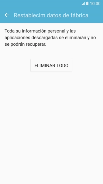 Pulsa ELIMINAR TODO. Espera unos instantes mientras el teléfono restablece la configuración predeterminada.
Sigue las indicaciones de la pantalla para configurar el teléfono y dejarlo listo para su uso. Pulsa ELIMINAR TODO. Espera unos instantes mientras el teléfono restablece la configuración predeterminada.
Sigue las indicaciones de la pantalla para configurar el teléfono y dejarlo listo para su uso.