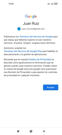 Pulsa Acepto y sigue las indicaciones de la pantalla para seleccionar los ajustes de tu cuenta de Google. Pulsa Acepto y sigue las indicaciones de la pantalla para seleccionar los ajustes de tu cuenta de Google.