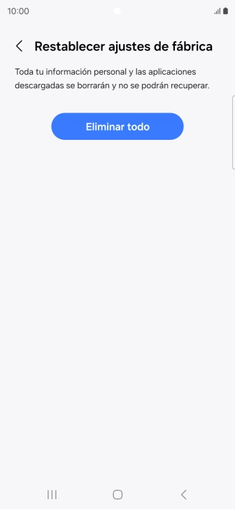 Pulsa Eliminar todo. Espera unos instantes mientras el teléfono restablece la configuración predeterminada. Sigue las indicaciones de la pantalla para configurar el teléfono y dejarlo listo para su uso. Pulsa Eliminar todo. Espera unos instantes mientras el teléfono restablece la configuración predeterminada. Sigue las indicaciones de la pantalla para configurar el teléfono y dejarlo listo para su uso.