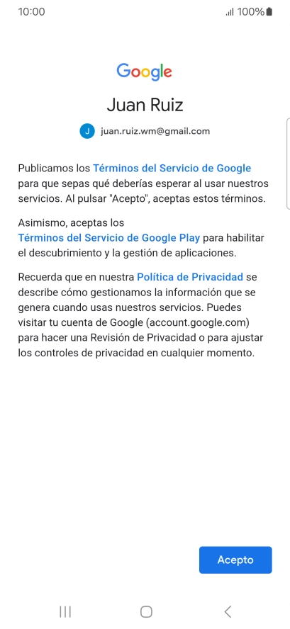 Pulsa Acepto y sigue las indicaciones de la pantalla para seleccionar los ajustes de tu cuenta de Google. Pulsa Acepto y sigue las indicaciones de la pantalla para seleccionar los ajustes de tu cuenta de Google.