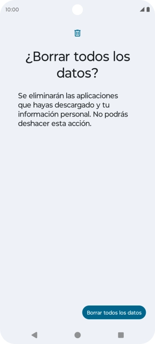 Pulsa Borrar todos los datos. Espera unos instantes mientras el teléfono restablece la configuración predeterminada. Sigue las indicaciones de la pantalla para configurar el teléfono y dejarlo listo para su uso. Pulsa Borrar todos los datos. Espera unos instantes mientras el teléfono restablece la configuración predeterminada. Sigue las indicaciones de la pantalla para configurar el teléfono y dejarlo listo para su uso.