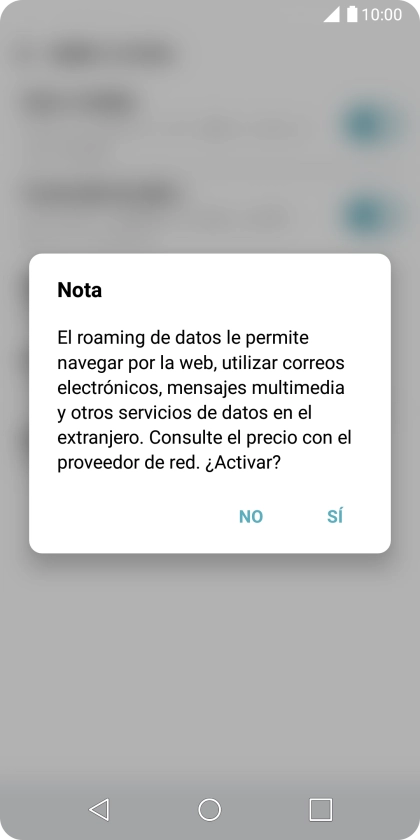 Si el roaming de datos está activado, pulsa SÍ. Si el roaming de datos está activado, pulsa SÍ.