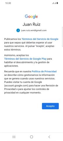 Pulsa Acepto y sigue las indicaciones de la pantalla para seleccionar los ajustes de tu cuenta de Google. Pulsa Acepto y sigue las indicaciones de la pantalla para seleccionar los ajustes de tu cuenta de Google.